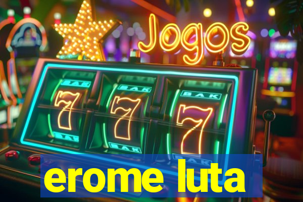 erome luta